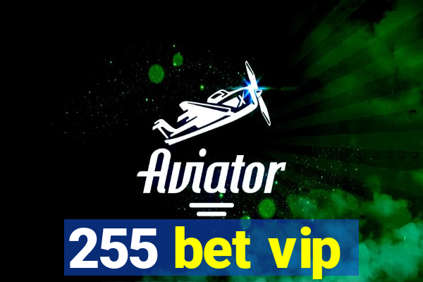 255 bet vip